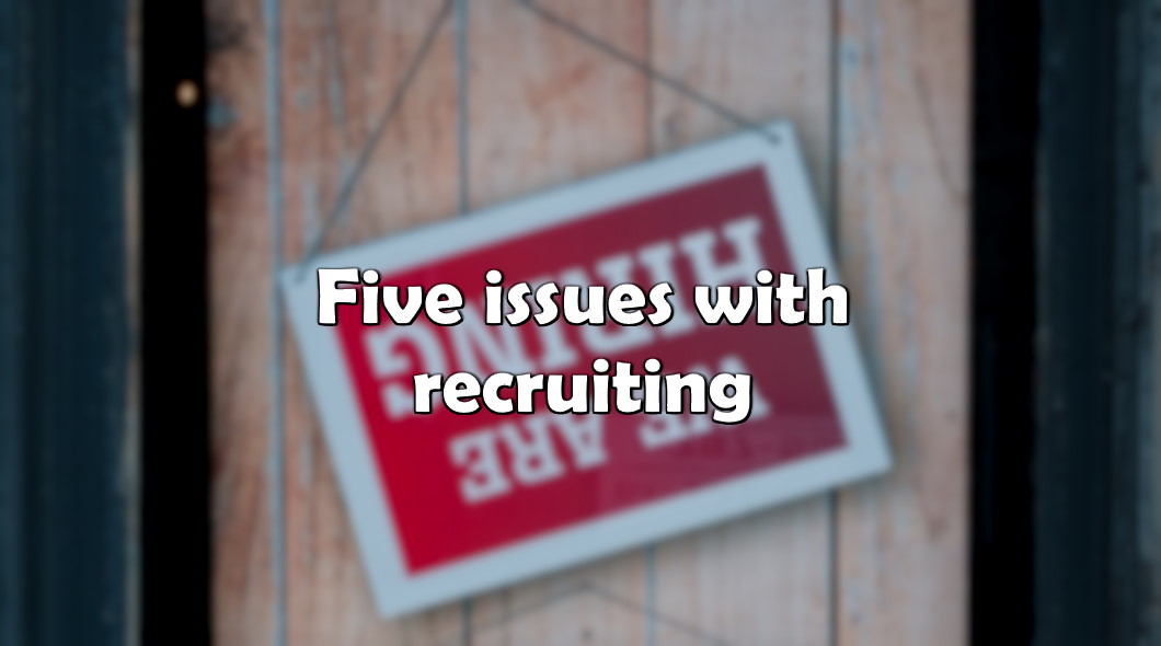 Five issues with recruiting