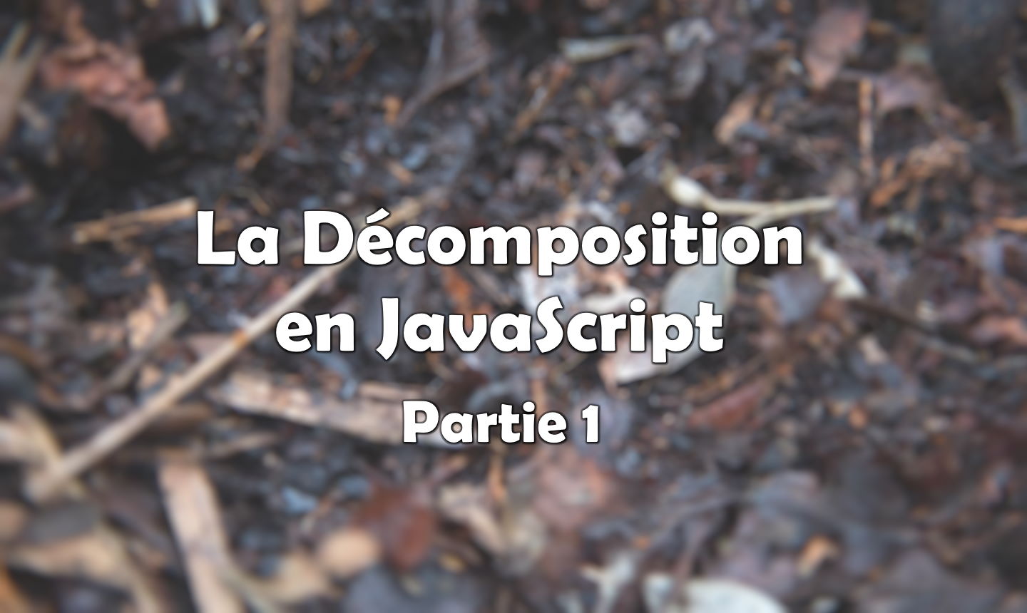 La Décomposition en JavaScript (1)