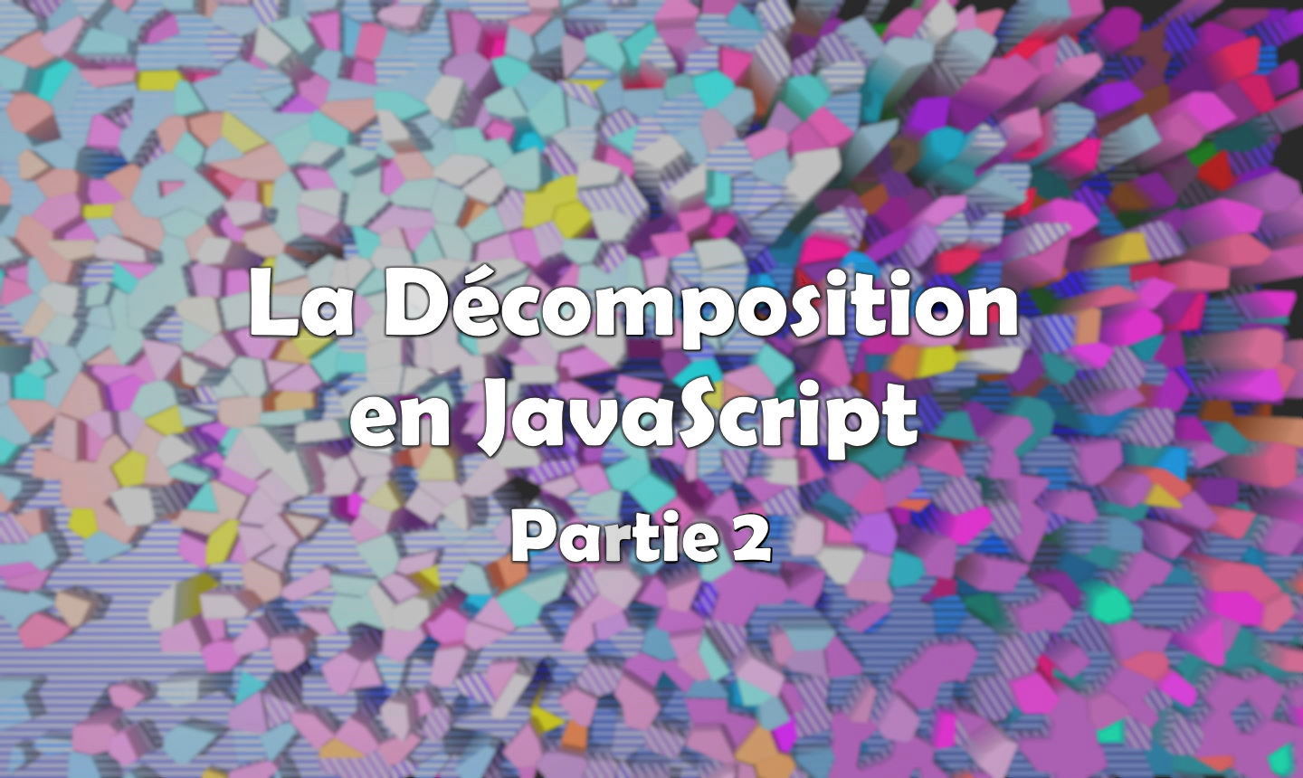 La Décomposition en JavaScript (2)