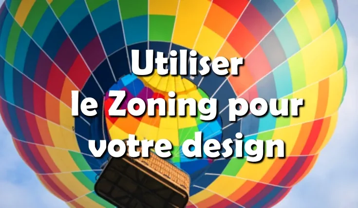 Utiliser le Zoning pour votre design